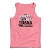 It’s A Party Hole Thang You Wouldn’t Understand Tank Top For UNISEX