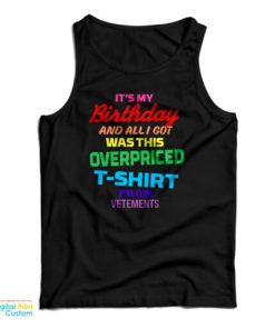 It’s My Birthday And All I Got Was This Oversized Tank Top