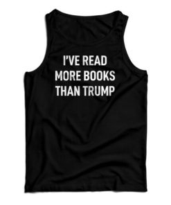 I’ve Read More Books Than Trump Tank Top