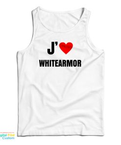J’ Love Whitearmore Tank Top For UNISEX J’ Love Whitearmore Tank Top For UNISEX