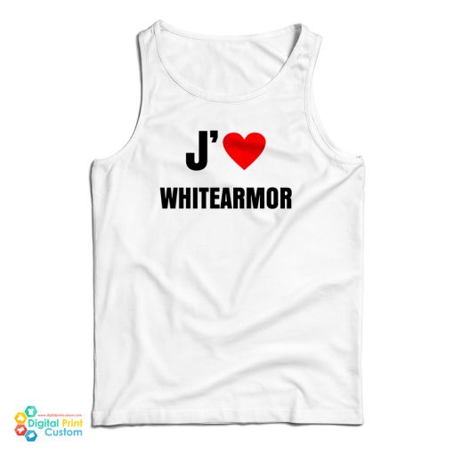 J’ Love Whitearmore Tank Top For UNISEX