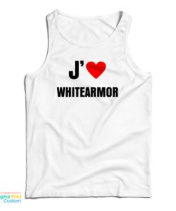 J’ Love Whitearmore Tank Top For UNISEX