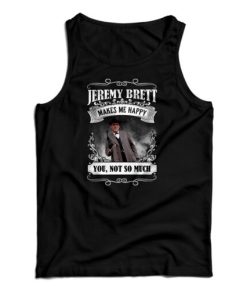 Jeremy Brett Makes Me Happy Tank Top