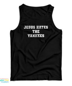 Jesus Hates The Yankees Tank Top