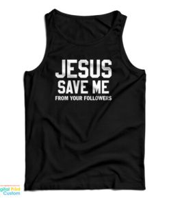 Jesus Save Me From Your Followers Tank 2