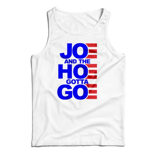 Joe And The Hoe Gotta Go Tank Top For UNISEX