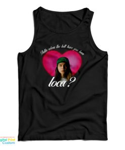 Johnny Bella Where The Hell Have You Been Loca Tank Top