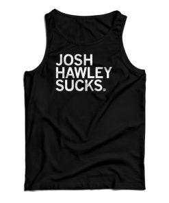 Josh Hawley Sucks Tank Top For UNISEX