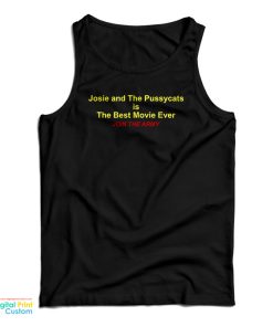 Josie And The Pussycats Is The Best Movie Ever Join The Army Tank Top