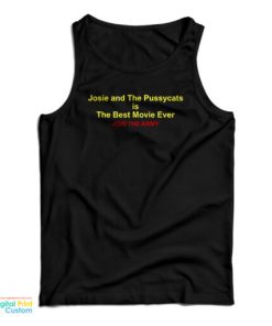Josie And The Pussycats Is The Best Movie Ever Join The Army Tank Top