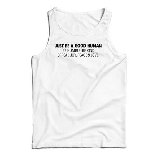 Just Be A Good Human Tank Top For UNISEX