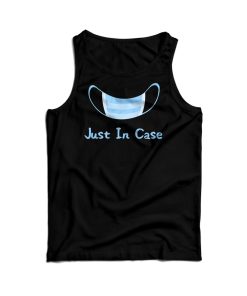 Just In Case Tank Top Cheap For Men’s And Women’s