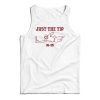 Just The Tip 36-35 Tank Top For UNISEX