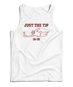 Just The Tip 36-35 Tank Top For UNISEX Just The Tip 36-35 Tank Top For UNISEX