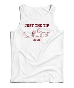 Just The Tip 36-35 Tank Top For UNISEX