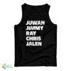 Juwan Jimmy Ray Chris Jalen Tank Top