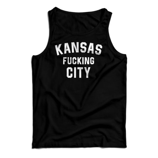 Kansas Fucking City Tank Top For UNISEX