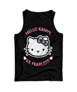 Kanye West Kitty Cat Hello Kanye Be Fearless Tank Top For UNISEX