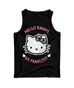Kanye West Kitty Cat Hello Kanye Be Fearless Tank Top For UNISEX