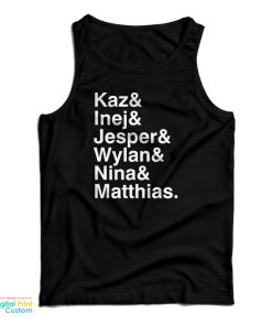 Kaz & Inej & Jesper & Wylan & Nina & Matthias Tank Top For UNISEX