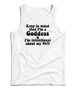 Keep In Mind That I’m A Goddess Tank Top Keep In Mind That I’m A Goddess Tank Top