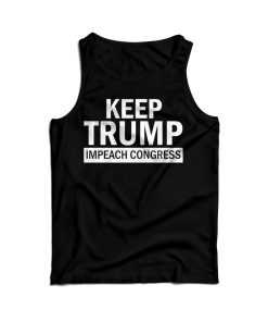 Keep Trump Impeach Congress Tank Top Cheap For Men’s And Women’s