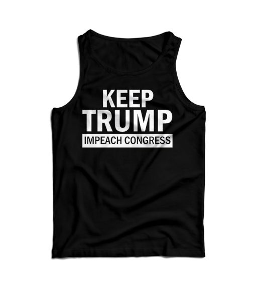 Keep Trump Impeach Congress Tank Top Cheap For Men’s And Women’s