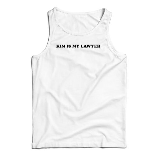 Kim is My Lawyer Tank Top For UNISEX