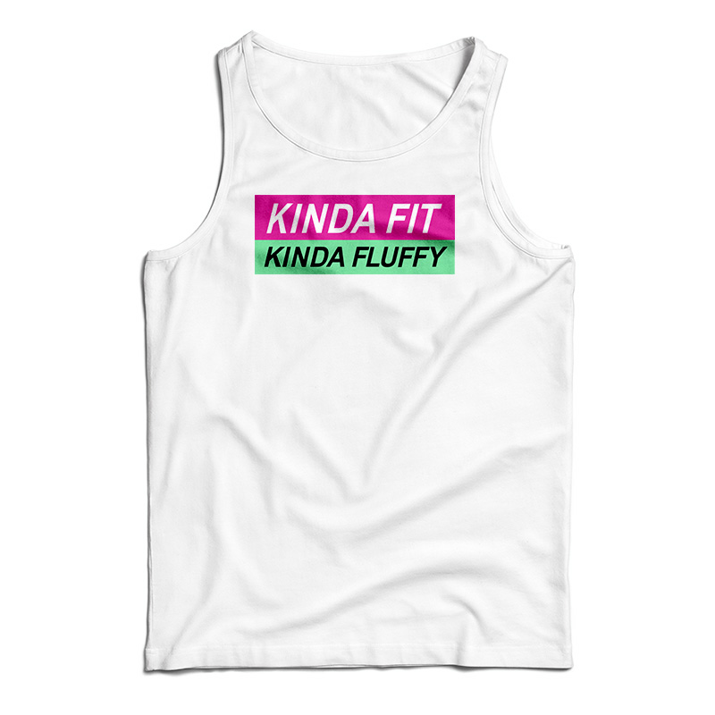 Kinda Fit Kinda Fluffy Tank Top For UNISEX Kinda Fit Kinda Fluffy Tank Top For UNISEX