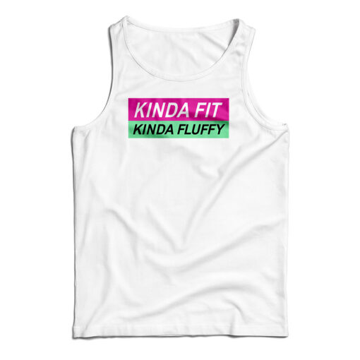 Kinda Fit Kinda Fluffy Tank Top For UNISEX Kinda Fit Kinda Fluffy Tank Top For UNISEX