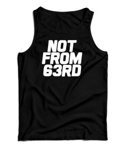 King Von Not From 63rd Tank Top For UNISEX King Von Not From 63rd Tank Top For UNISEX