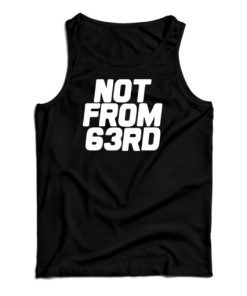 King Von Not From 63rd Tank Top For UNISEX 1 King Von Not From 63rd Tank Top For UNISEX 2