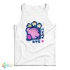 Kirby Bye Funny Tank Top For UNISEX