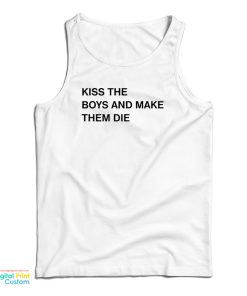 Kiss The Boys And Make Them Die Tank Top For UNISEX Kiss The Boys And Make Them Die Tank Top For UNISEX