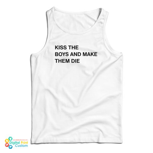 Kiss The Boys And Make Them Die Tank Top For UNISEX