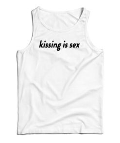 Kissing Is Sex Tank Top For UNISEX