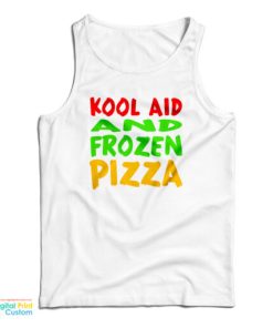Kool Aid And Frozen Pizza Tank