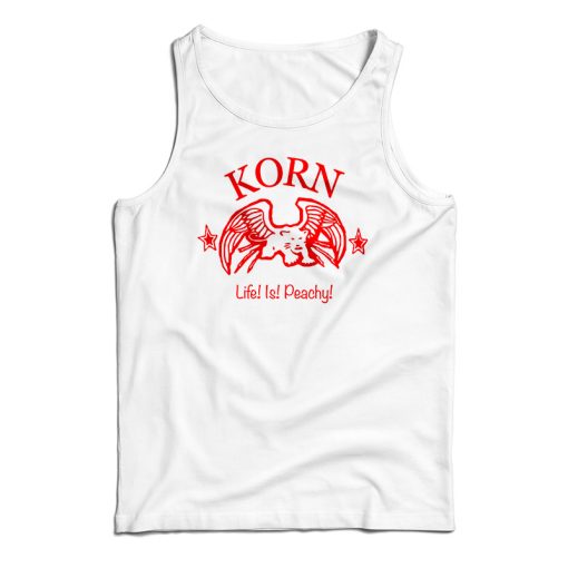 Korn Life Is Peachy Tank Top For UNISEX