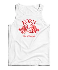 Korn Life Is Peachy Tank Top For UNISEX