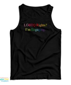 LGBTQ Rights I’m Engaging Tank Top LGBTQ Rights I’m Engaging Tank Top