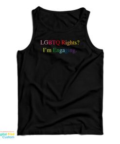 LGBTQ Rights I'm Engaging Tank Top 1 LGBTQ Rights Im Engaging Tank Top 2