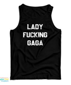 Lady Fucking Gaga Tank Top For UNISEX Lady Fucking Gaga Tank Top For UNISEX