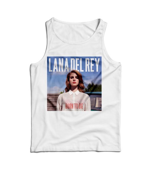 Lana Del Rey Born To Die Tank Top Cheap For Men’s And Women’s