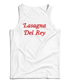 Lasagna Del Rey Tank Top For UNISEX