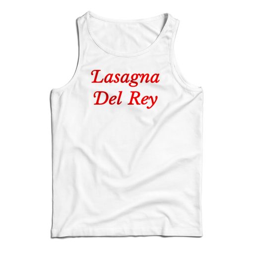 Lasagna Del Rey Tank Top For UNISEX