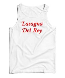 Lasagna Del Rey Tank Top For UNISEX