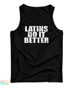 Latins Do It Better Tank Top For UNISEX Latins Do It Better Tank Top For UNISEX