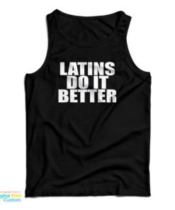 Latins Do It Better Tank Top For UNISEX