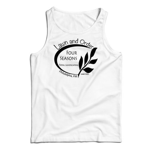 Lawn And Order Four Seasons Landscaping Tank Top For UNISEX