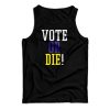 LeBron Vote Or Die Tank Top For UNISEX